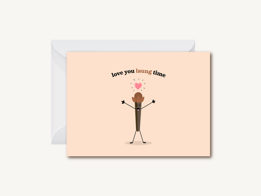 Love You Laung Time - Greeting Card